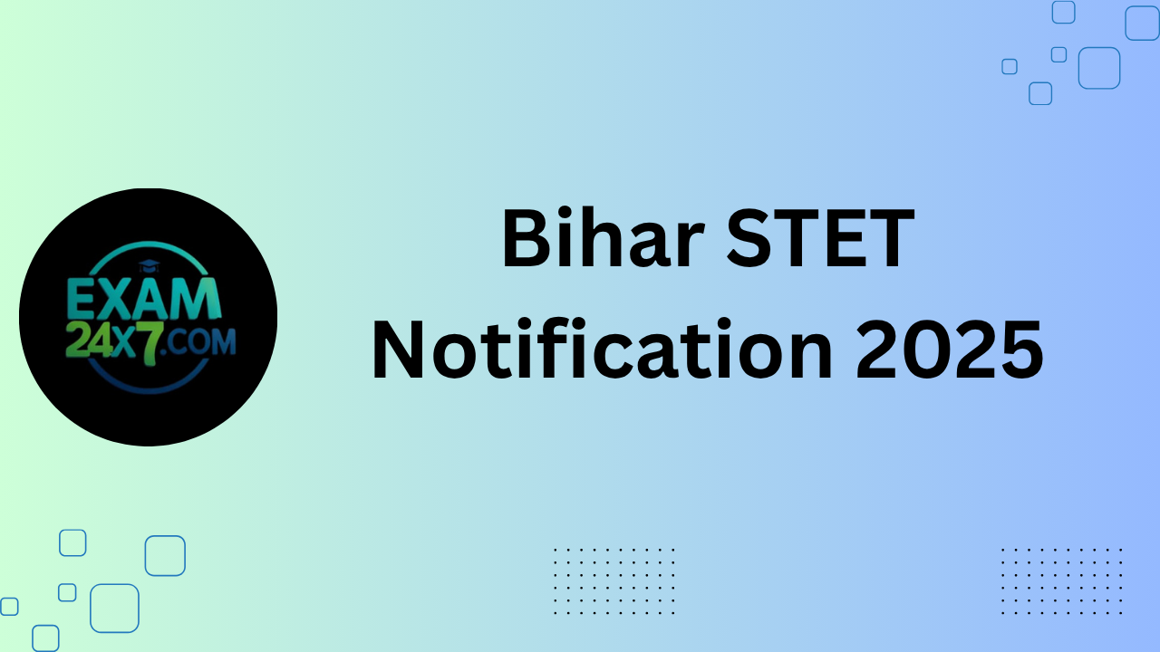 बिहार STET 2025 अधिसूचना: पात्रता, आवेदन प्रक्रिया, सिलेबस, वेतन और परीक्षा तिथि देखें!