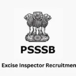 PSSSB Excise Inspector Recruitment 2026: Application Correction, Exam Dates & Eligibility