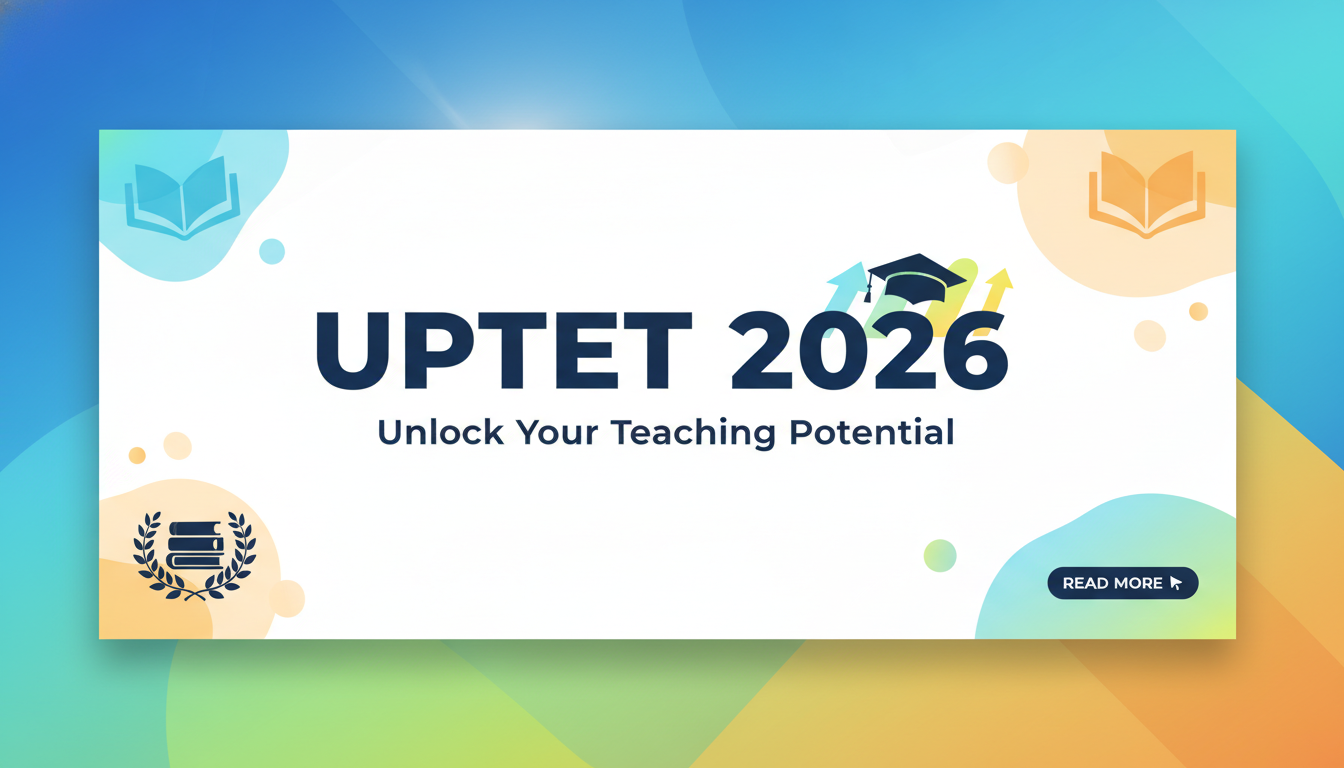 UPTET 2026 Notification, Exam Date, and Syllabus: Everything You Need to Know