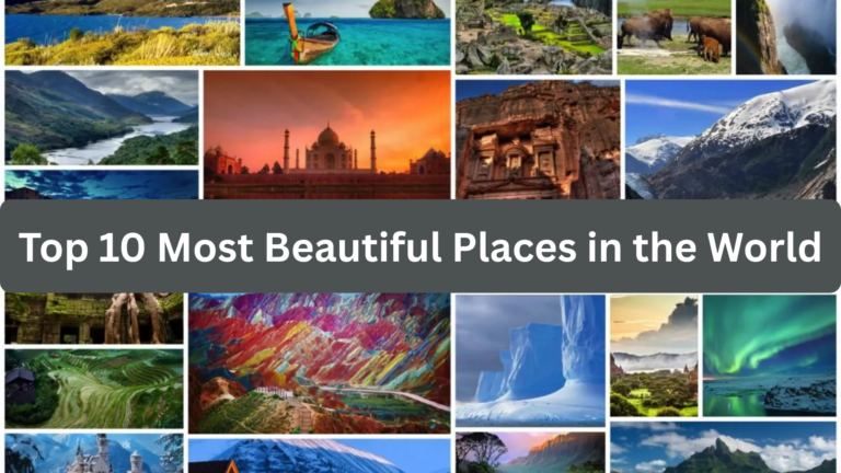 Top 10 Most Beautiful Places in the World